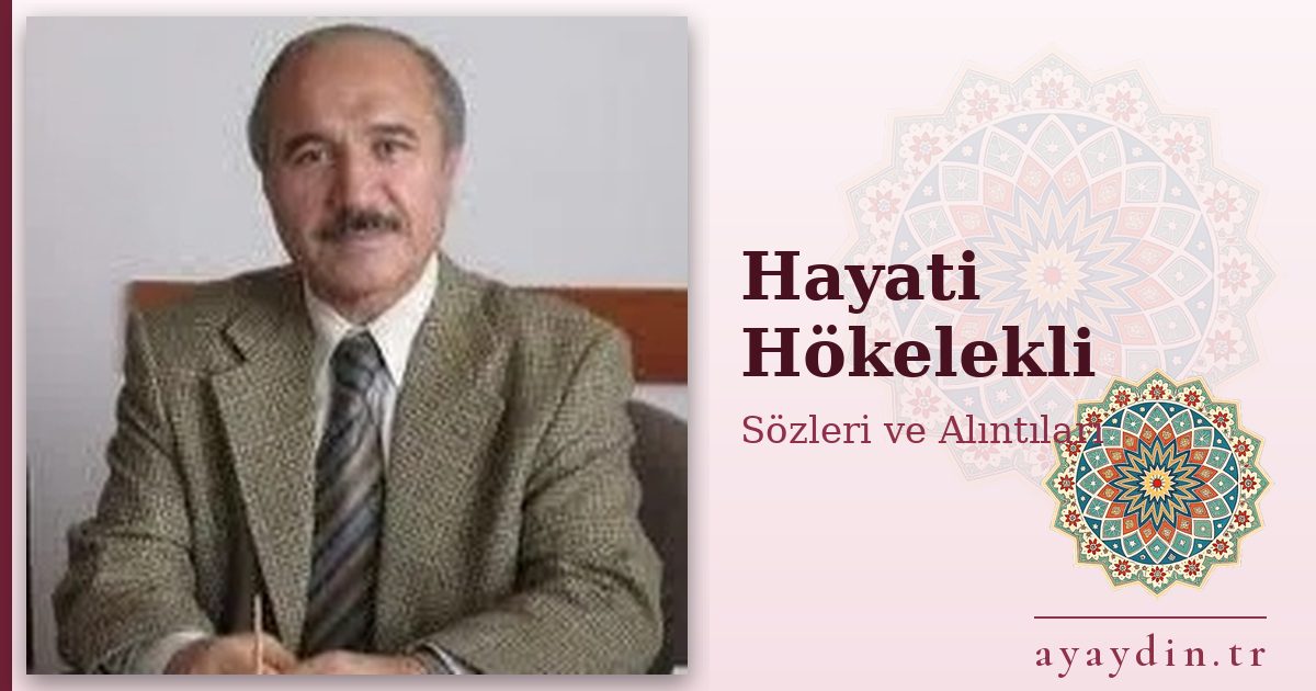 Hayati Hökelekli sözleri ve alıntıları