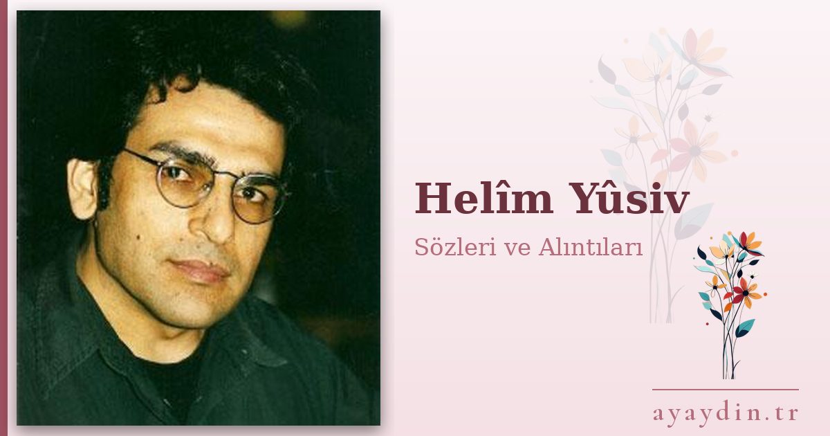 Helîm Yûsiv sözleri ve alıntıları