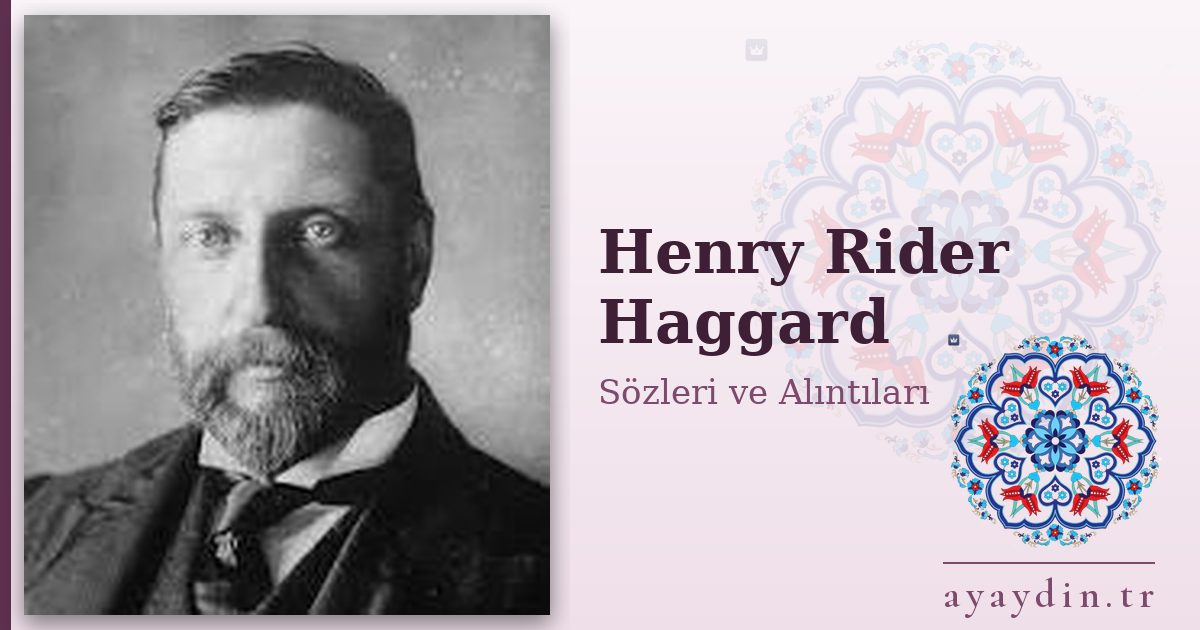 Henry Rider Haggard sözleri ve alıntıları