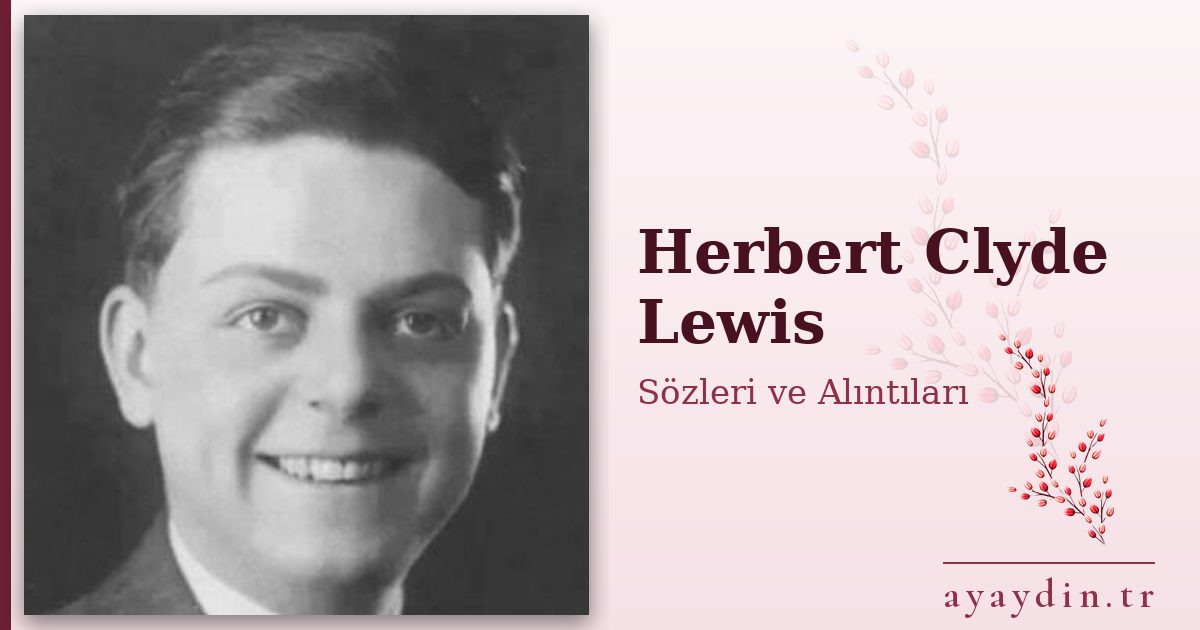 Herbert Clyde Lewis sözleri ve alıntıları