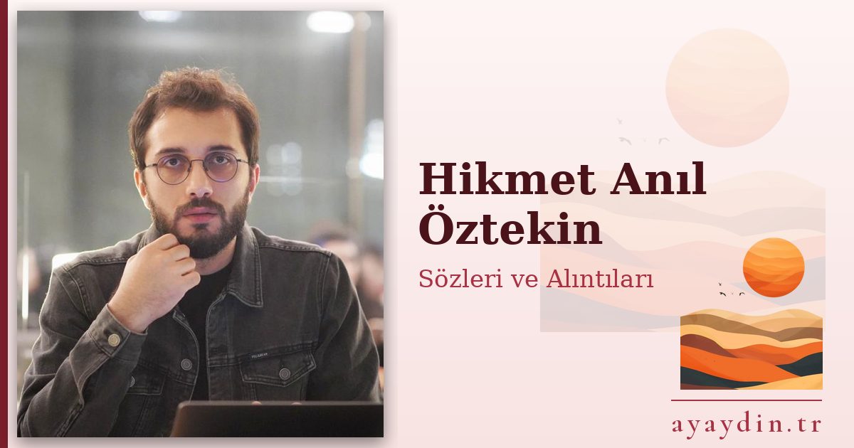 Hikmet Anıl Öztekin sözleri ve alıntıları