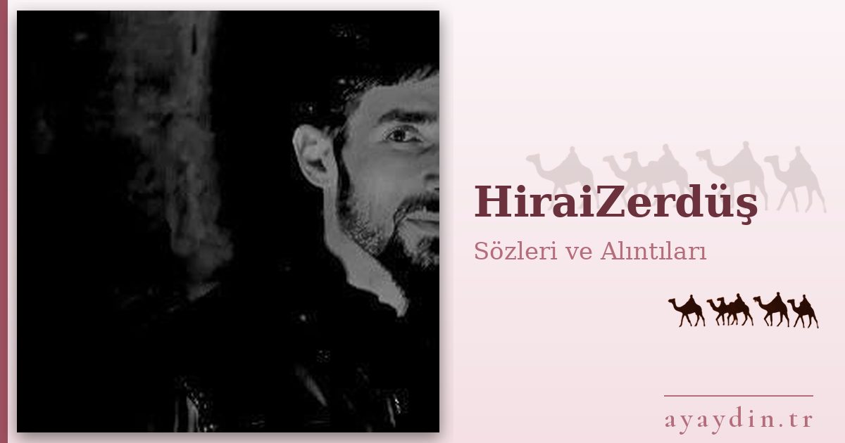 HiraiZerdüş sözleri ve alıntıları