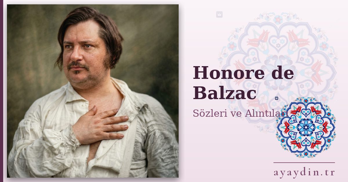 Honore de Balzac sözleri ve alıntıları