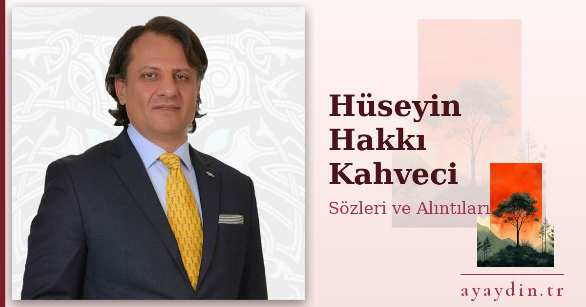 Hüseyin Hakkı Kahveci sözleri ve alıntıları