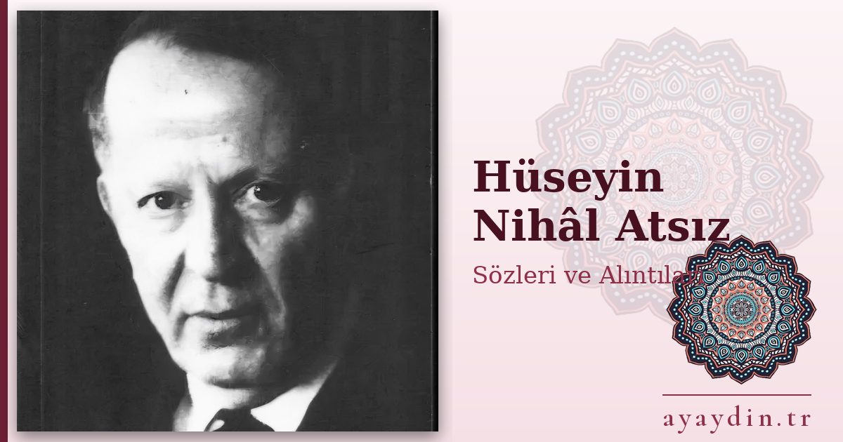 Hüseyin Nihâl Atsız sözleri ve alıntıları