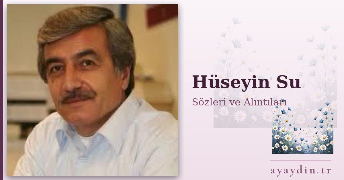 Hüseyin Su sözleri ve alıntıları