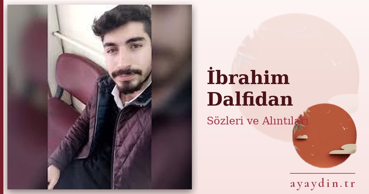 İbrahim Dalfidan sözleri ve alıntıları