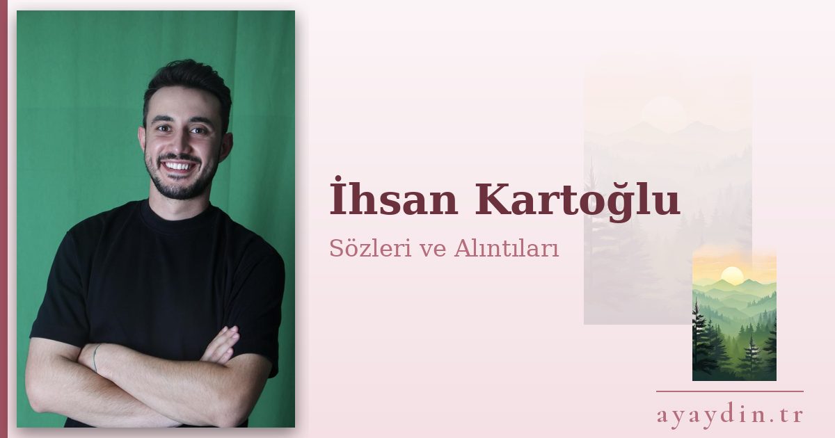İhsan Kartoğlu sözleri ve alıntıları