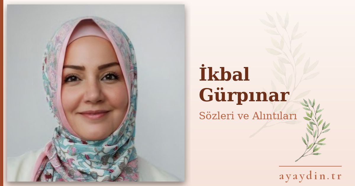 İkbal Gürpınar sözleri ve alıntıları