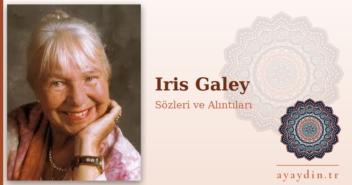 Iris Galey sözleri ve alıntıları