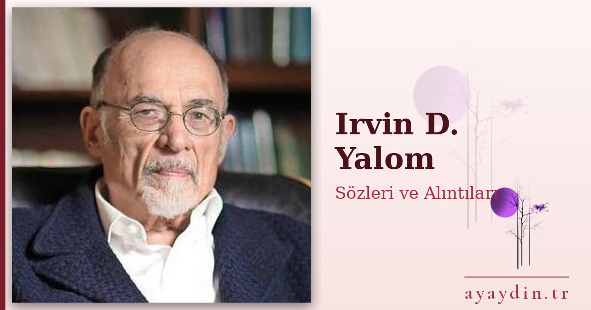 Irvin D. Yalom sözleri ve alıntıları