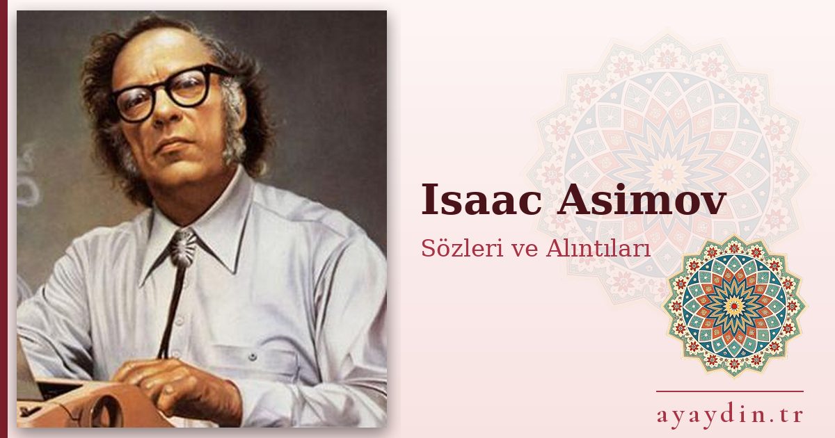 Isaac Asimov sözleri ve alıntıları