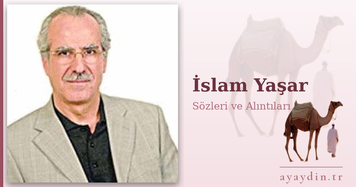 İslam Yaşar sözleri ve alıntıları