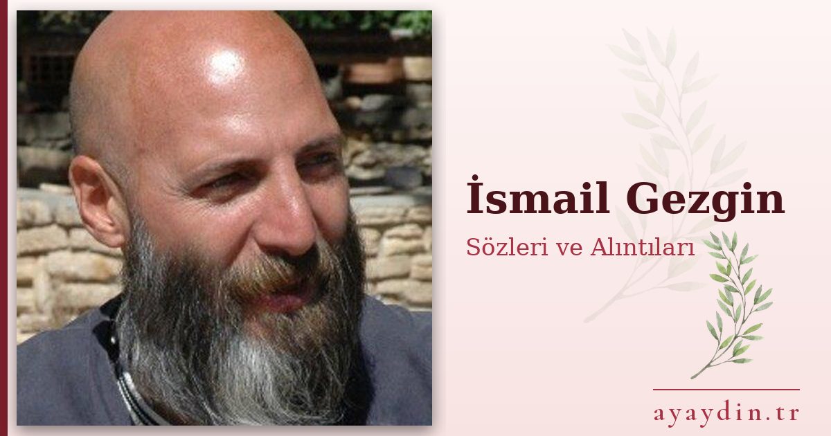İsmail Gezgin sözleri ve alıntıları