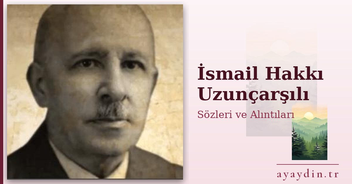 İsmail Hakkı Uzunçarşılı sözleri ve alıntıları
