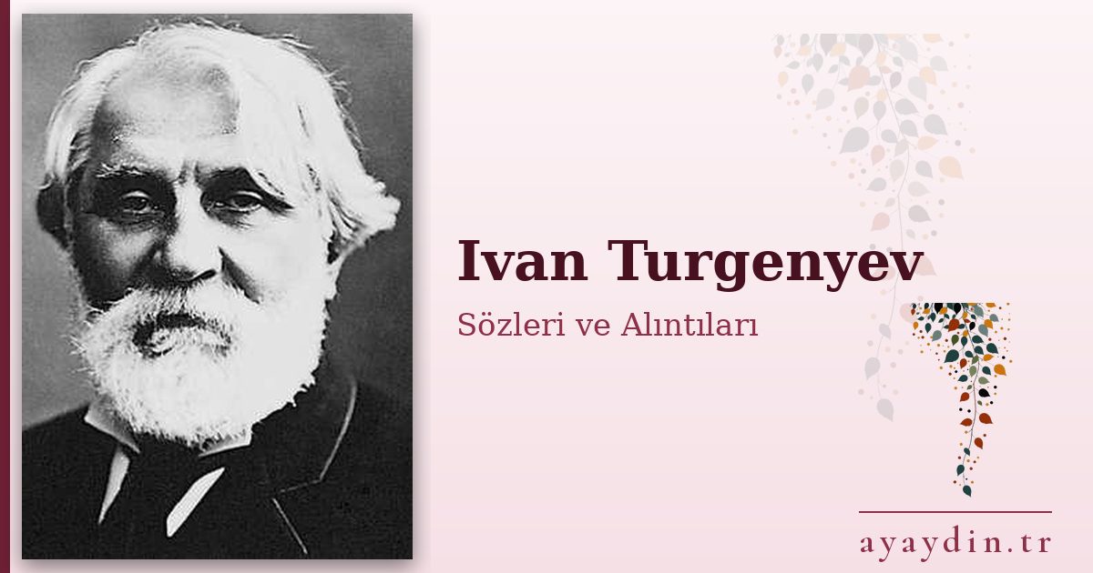 Ivan Turgenyev sözleri ve alıntıları