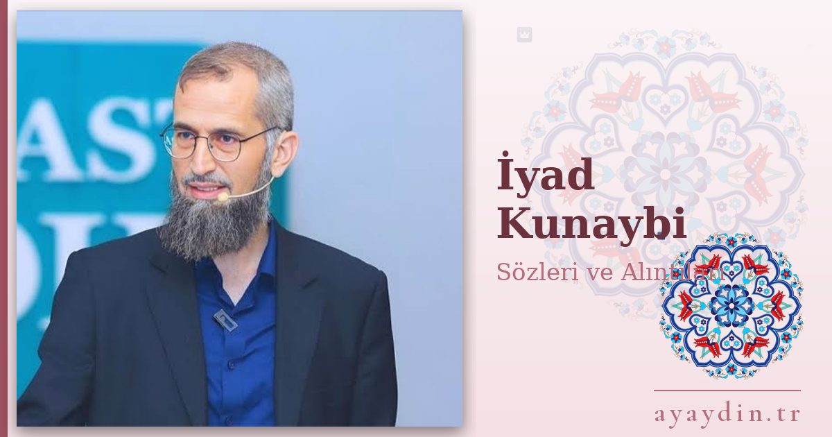 İyad Kunaybi sözleri ve alıntıları