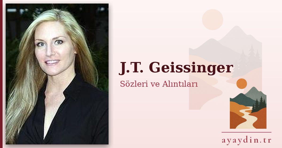 J.T. Geissinger sözleri ve alıntıları