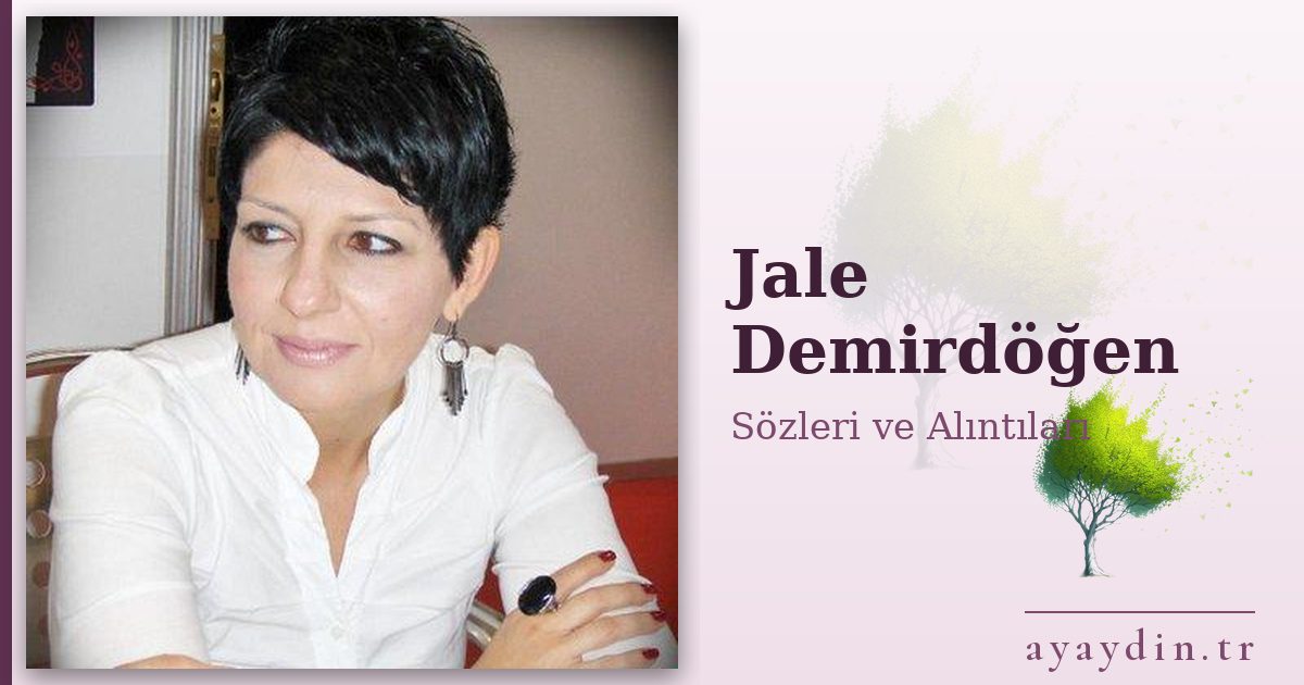 Jale Demirdöğen sözleri ve alıntıları