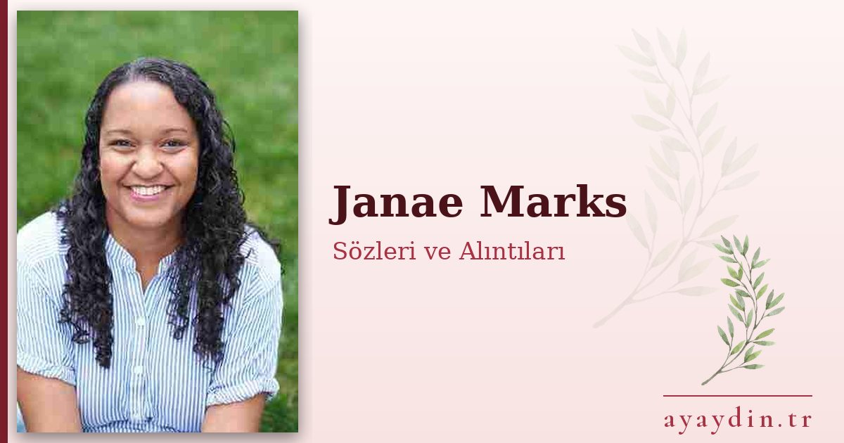 Janae Marks sözleri ve alıntıları