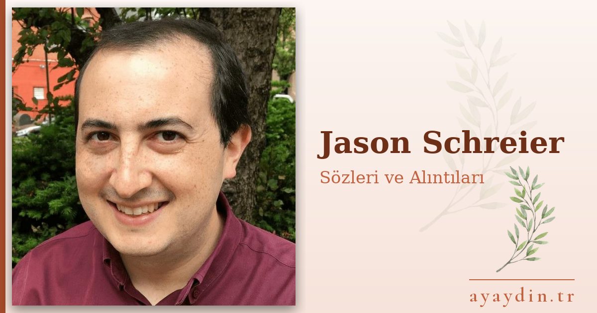 Jason Schreier sözleri ve alıntıları