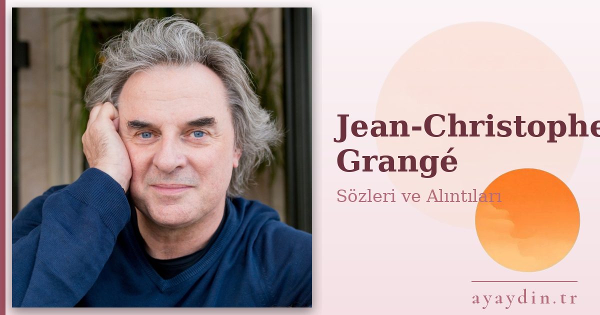 Jean-Christophe Grangé sözleri ve alıntıları