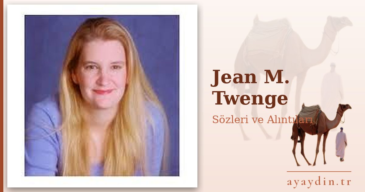 Jean M. Twenge sözleri ve alıntıları