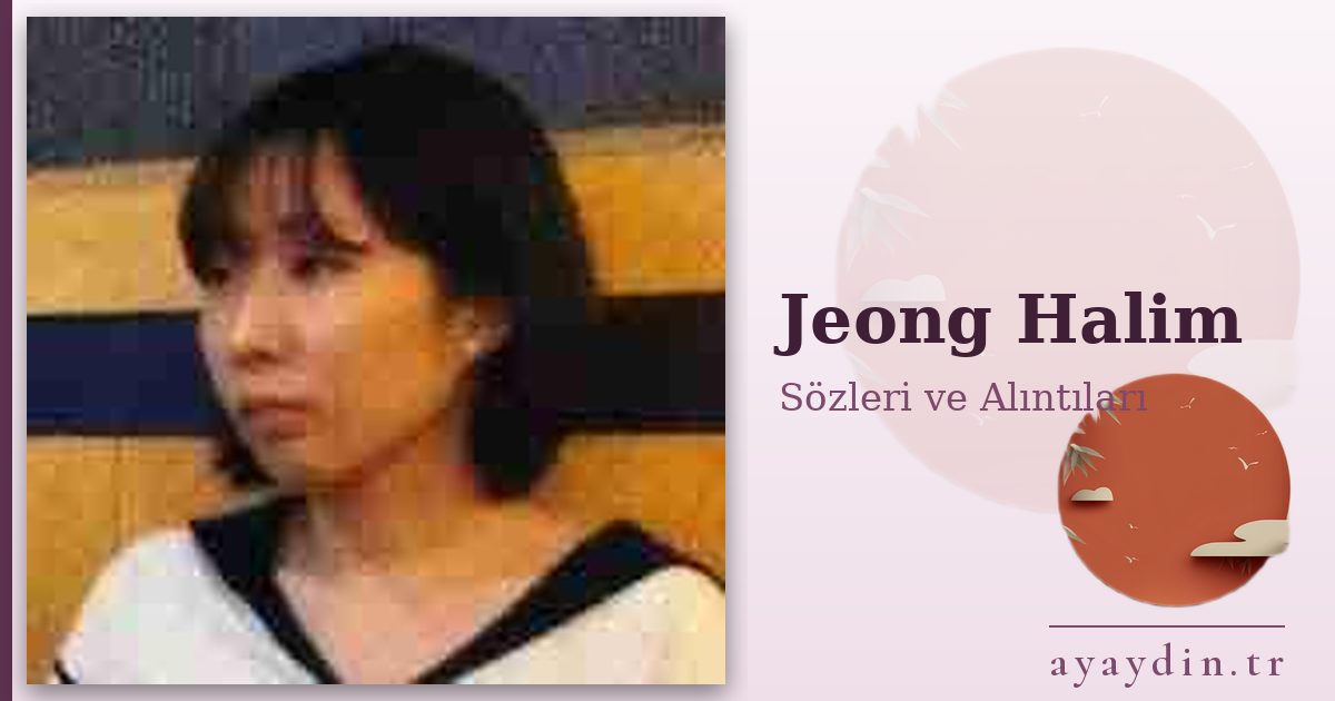 Jeong Halim sözleri ve alıntıları
