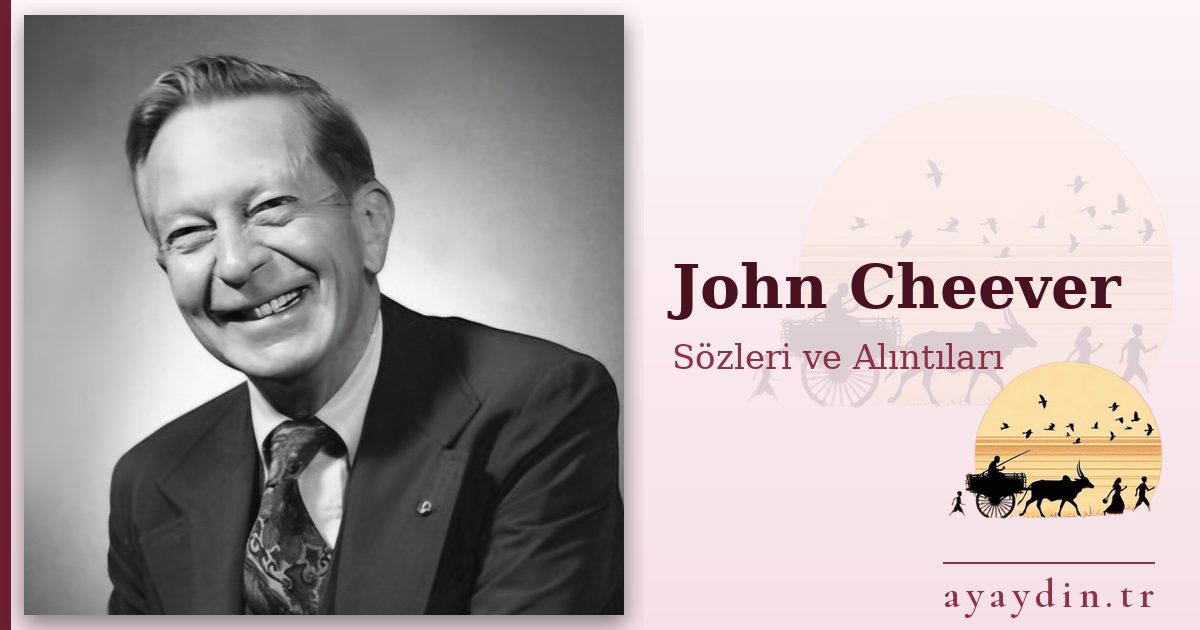 John Cheever sözleri ve alıntıları