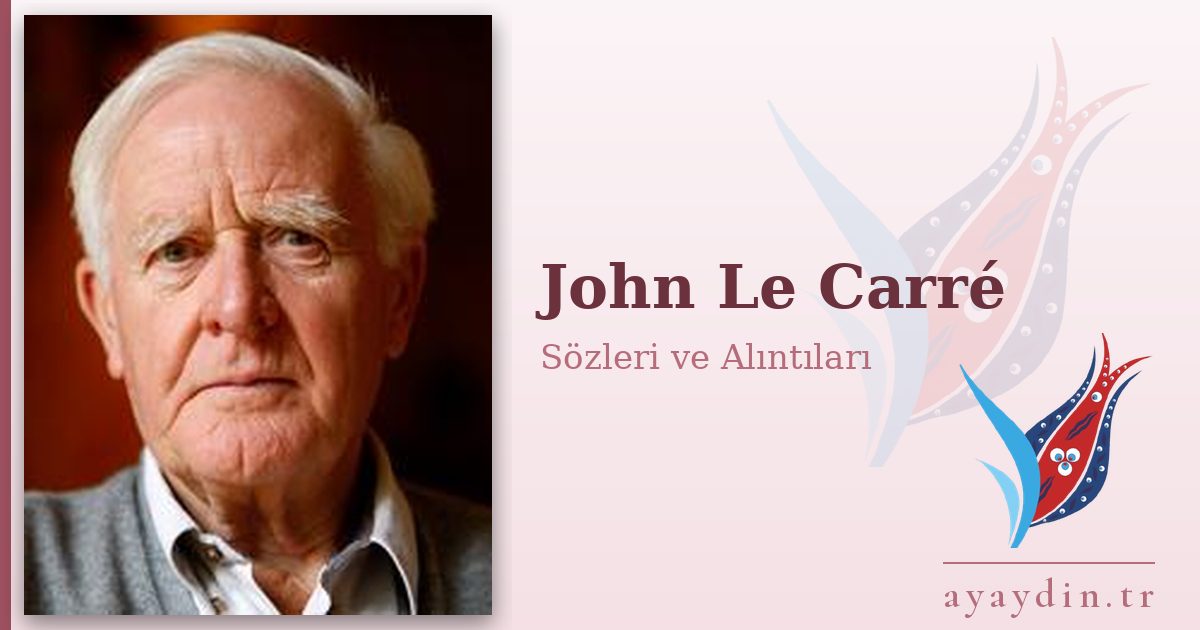 John Le Carré sözleri ve alıntıları