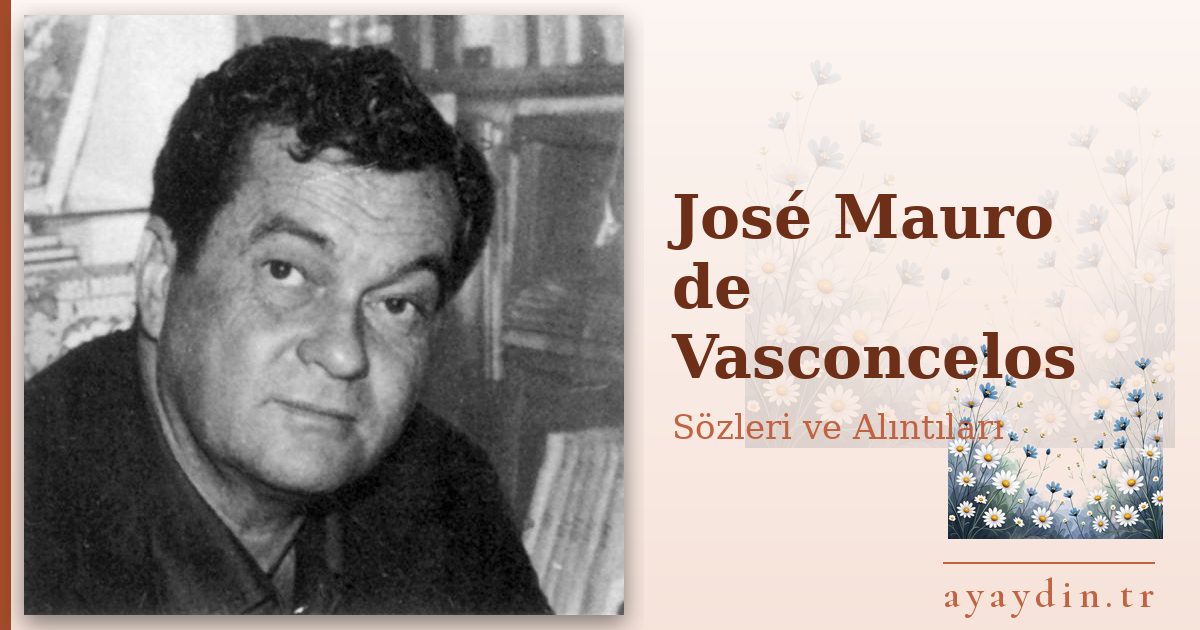 José Mauro de Vasconcelos sözleri ve alıntıları