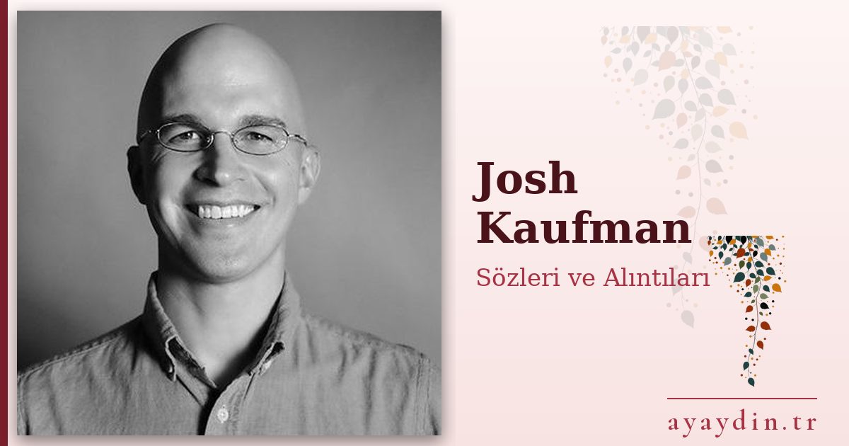 Josh Kaufman sözleri ve alıntıları