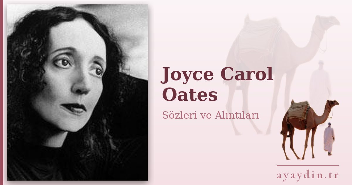Joyce Carol Oates sözleri ve alıntıları