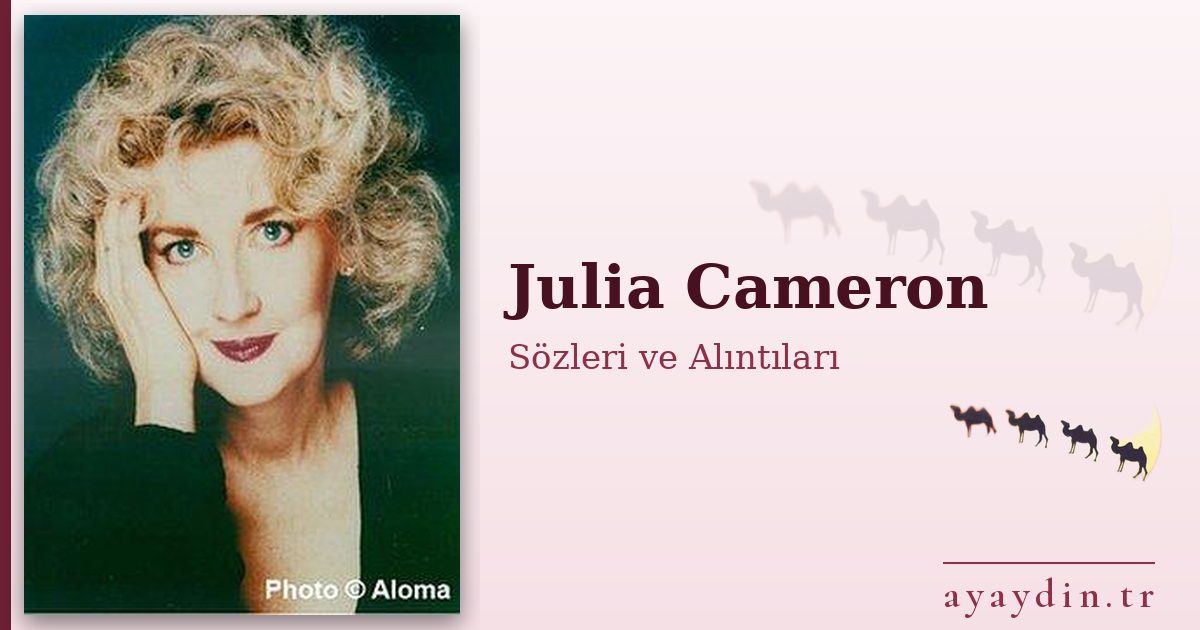 Julia Cameron sözleri ve alıntıları