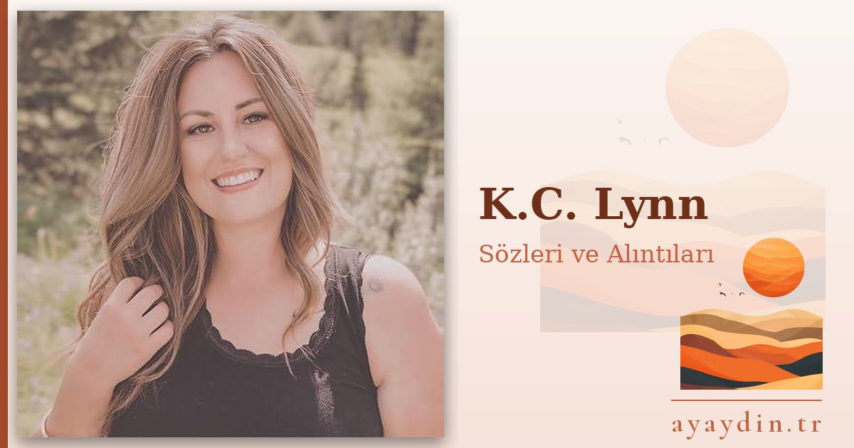 K.C. Lynn sözleri ve alıntıları