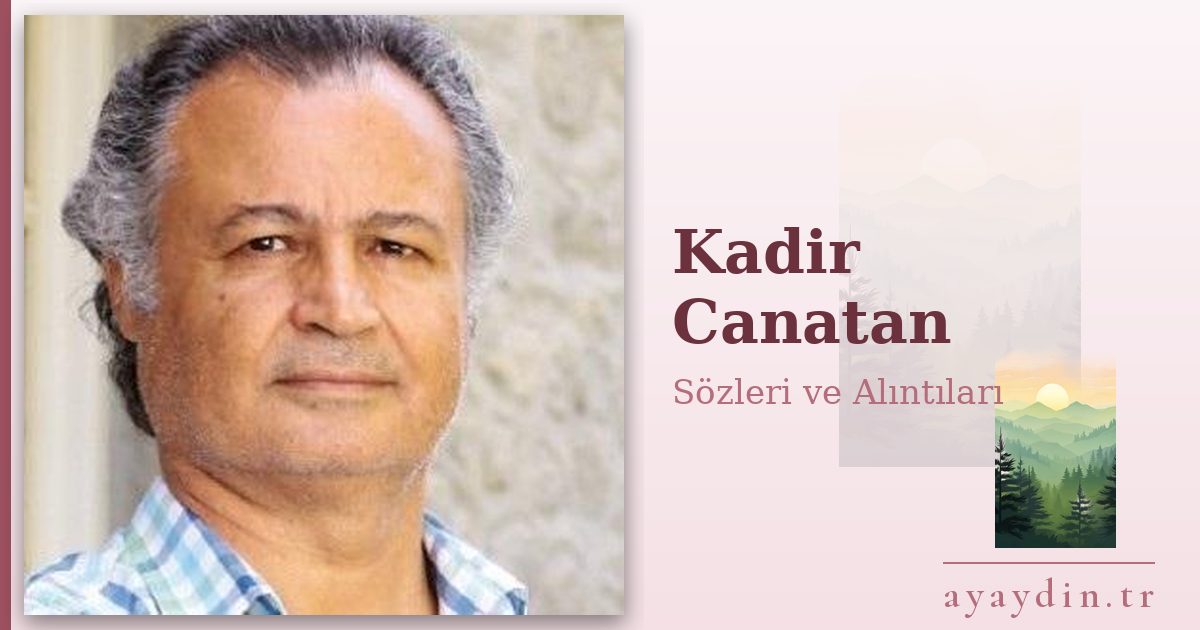 Kadir Canatan sözleri ve alıntıları