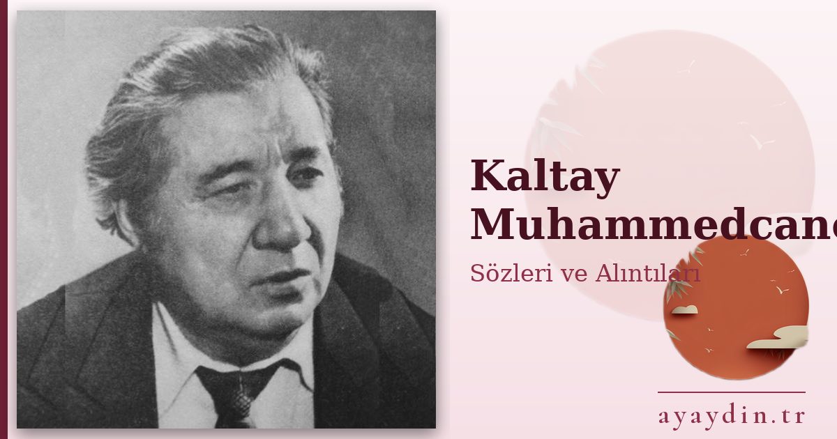 Kaltay Muhammedcanov sözleri ve alıntıları