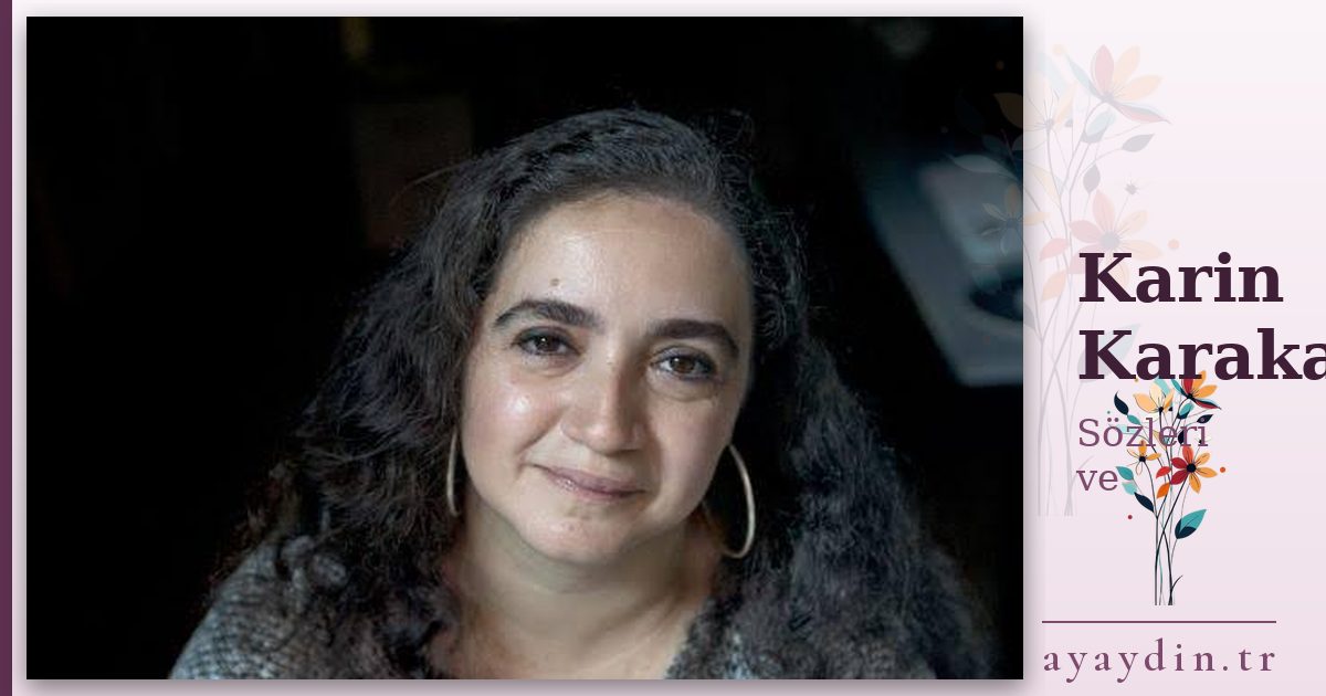 Karin Karakaşlı sözleri ve alıntıları