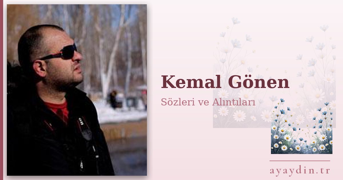 Kemal Gönen sözleri ve alıntıları