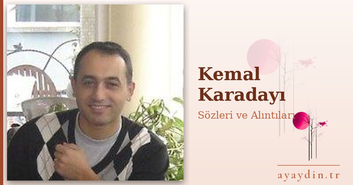 Kemal Karadayı sözleri ve alıntıları