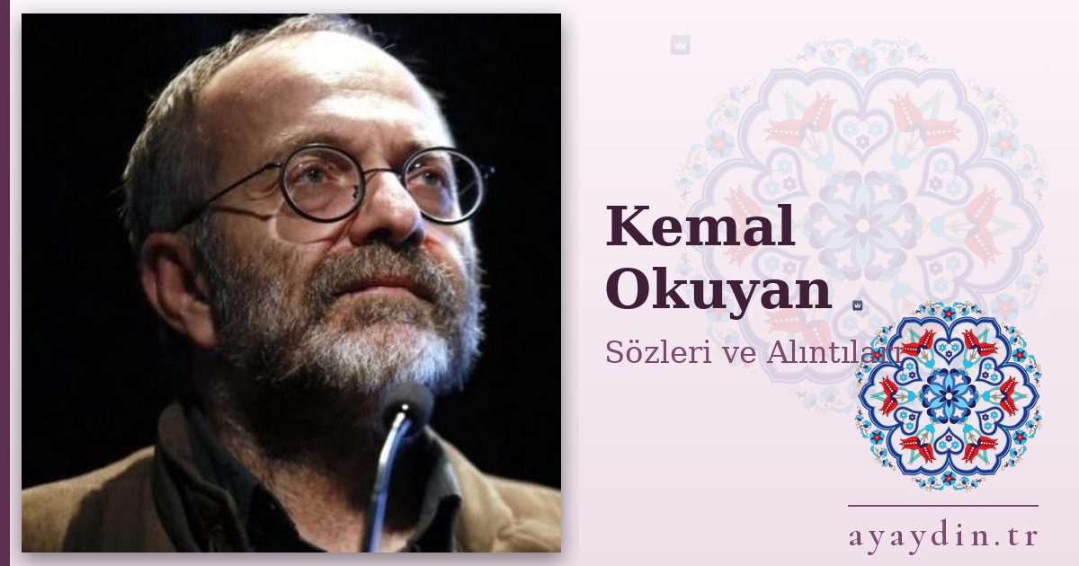 Kemal Okuyan sözleri ve alıntıları
