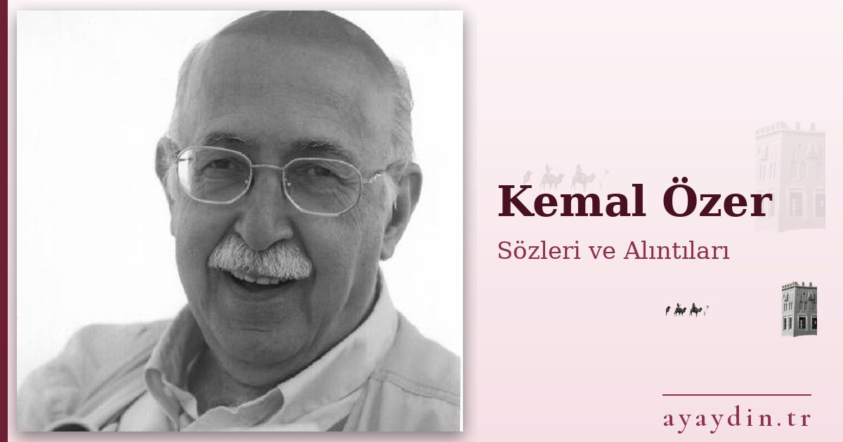 Kemal Özer sözleri ve alıntıları