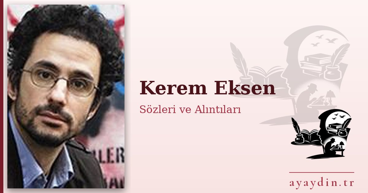 Kerem Eksen sözleri ve alıntıları