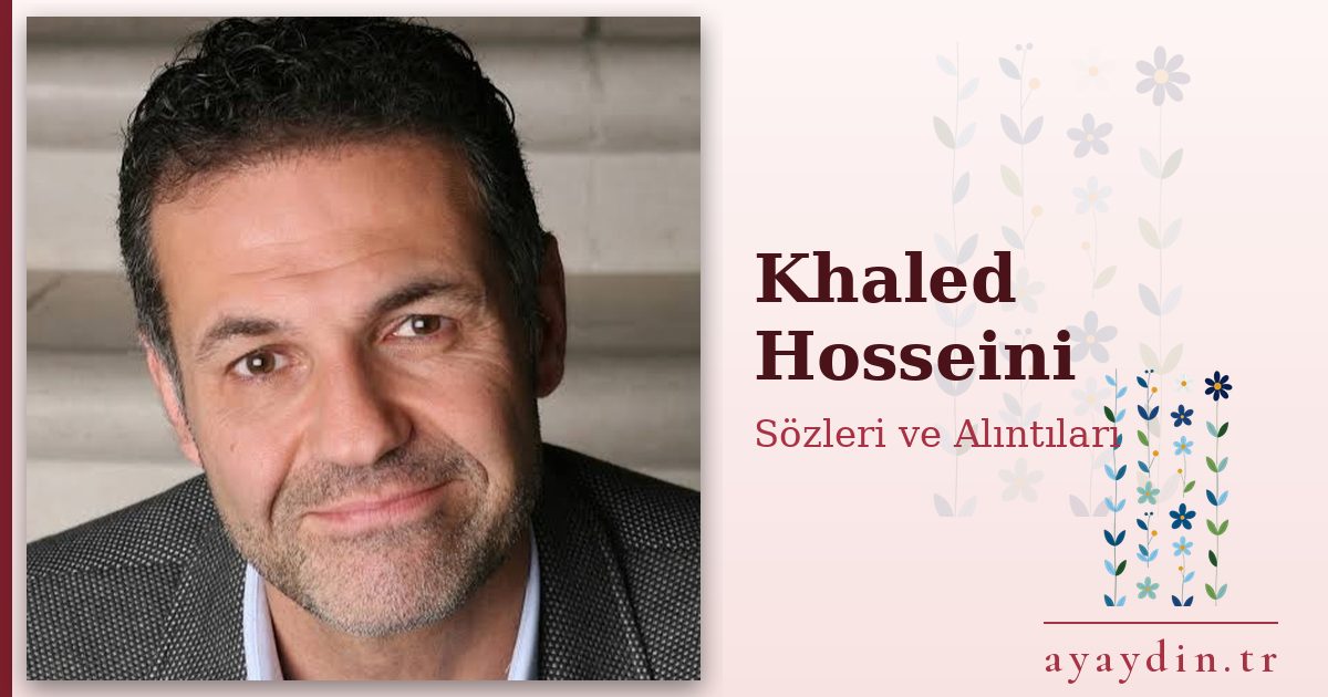 Khaled Hosseini sözleri ve alıntıları