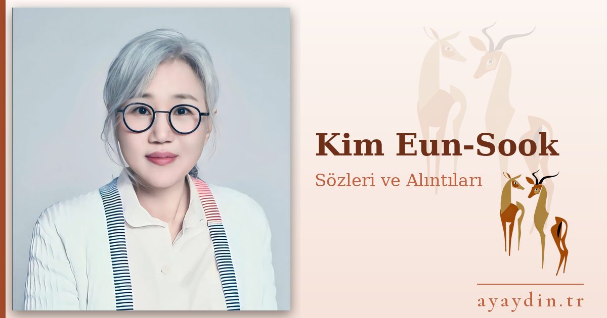 Kim Eun-Sook sözleri ve alıntıları