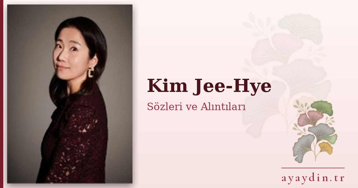 Kim Jee-Hye sözleri ve alıntıları
