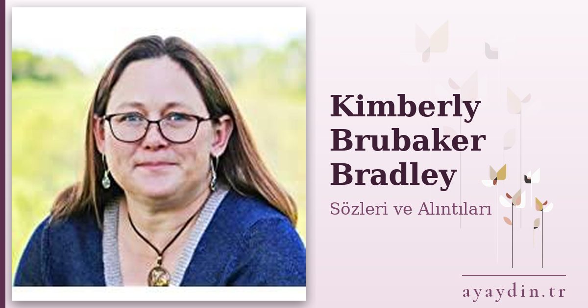 Kimberly Brubaker Bradley sözleri ve alıntıları