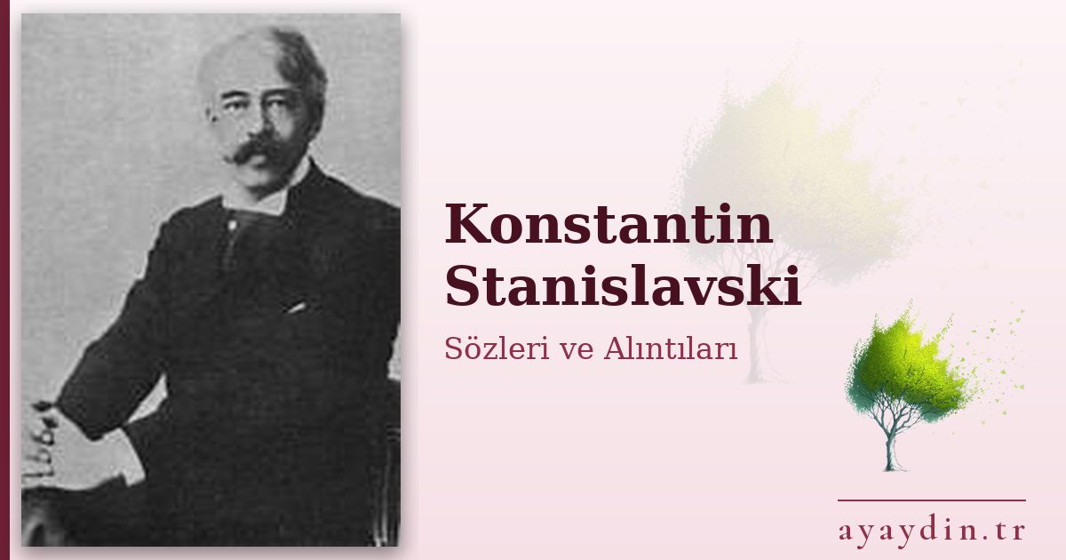 Konstantin Stanislavski sözleri ve alıntıları