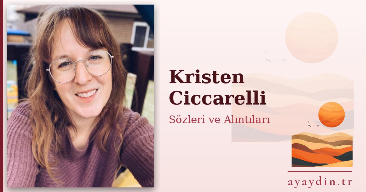 Kristen Ciccarelli sözleri ve alıntıları