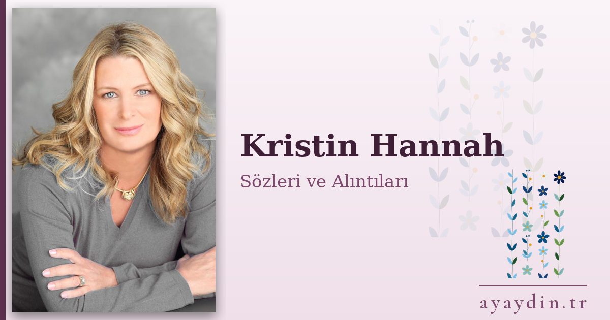 Kristin Hannah sözleri ve alıntıları